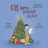 Elf, który przestał się bać - Katarzyna Bieńkowska - ebook + audiobook