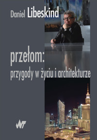 Przełom: Przygody w życiu i architekturze - Libeskind Daniel - książka