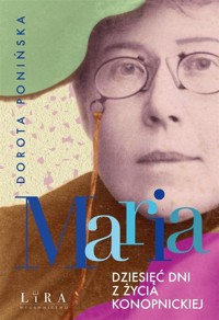 Maria. Dziesięć dni z życia Konopnickiej - Dorota Ponińska - ebook + audiobook + książka