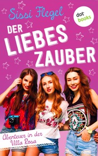 Der Liebeszauber: Abenteuer in der Villa Rosa - Band 2 - Sissi Flegel - ebook