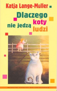Dlaczego koty nie jedzą ludzi - Lange-Muller Katja - książka