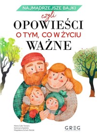Najmądrzejsze bajki, czyli opowieści o tym, co w życiu ważne - Marta Calik-Tomera - książka