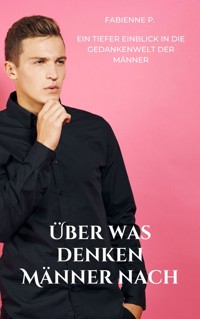 Über was denken Männer nach - Fabienne P. - ebook