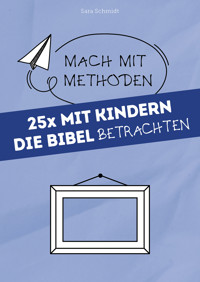25x mit Kindern die Bibel betrachten - Sara Schmidt - ebook