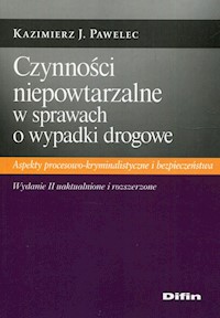 Czynności niepowtarzalne w sprawach o wypadki drogowe - Pawelec Kazimierz J. - książka