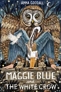 Maggie Blue and the White Crow - Anna Goodall - ebook