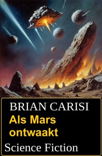 Als Mars ontwaakt: Science Fiction - Brian Carisi - ebook