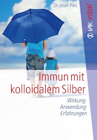 Immun mit kolloidalem Silber - Josef Pies - ebook