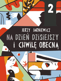 Na dzień dzisiejszy i chwilę obecną - Jerzy Jarniewicz - książka