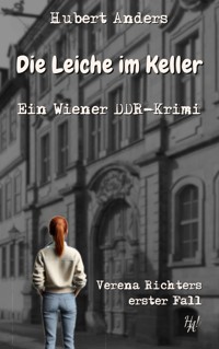 Die Leiche im Keller: Ein Wiener DDR-Krimi - Hubert Anders - ebook