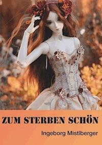 Zum Sterben schön - Ingeborg Mistlberger - ebook