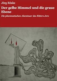 Der gelbe Himmel und die graue Ebene - Jörg Röske - ebook