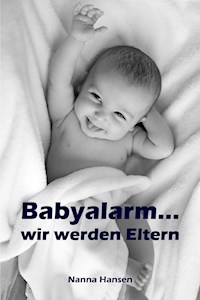 Babyalarm...wir werden Eltern - Nanna Hansen - ebook