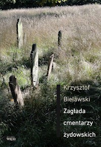 Zagłada cmentarzy żydowskich - Bielawski Krzysztof - ebook + książka