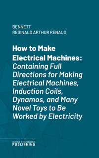 How to Make Electrical Machines - Reginald Arthur Renaud Bennett - ebook