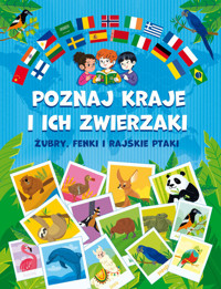Poznaj kraje i ich zwierzaki. Żubry, fenki i rajskie ptaki - Patrycja Zarawska - książka