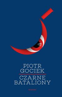 Czarne bataliony - Piotr Gociek - książka