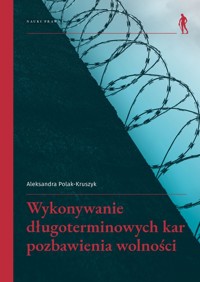 Wykonywanie długoterminowych kar pozbawienia wolności - Polak-Kruszyk Aleksandra - książka