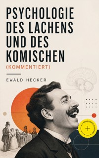 Psychologie des Lachens und des Komischen (Kommentiert) - Ewald Hecker - ebook
