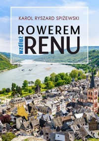 Rowerem wzdłuż Renu - Karol Ryszard Spiżewski - ebook + książka