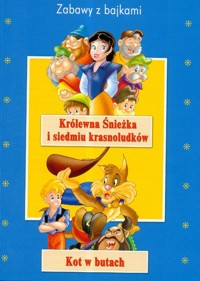 Zabawy z bajkami Królewna Śnieżka i siedmiu krasnoludków Kot w butach -  - książka