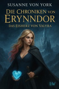 Die Chroniken von Erynndor - Das Eisherz von Valyra - Susanne von York - ebook