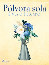 Pólvora sola - Sinesio Delgado - ebook