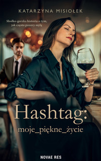 Hashtag: Moje_piękne_życie - Katarzyna Misiołek - ebook + audiobook