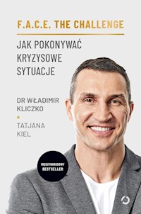F.A.C.E. the Challenge Jak pokonywać kryzysowe sytuacje - Kliczko Władimir, Kiel Tatjana - książka