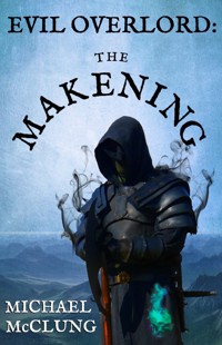 Evil Overlord 1: The Makening - Michael McClung - ebook