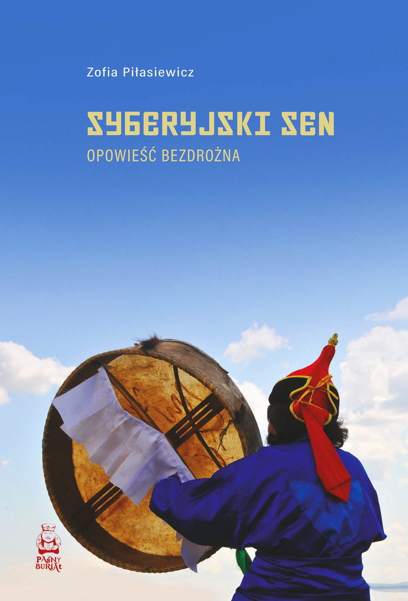 Syberyjski sen. Opowieść bezdrożna - Zofia Piłasiewicz - książka