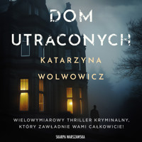 Dom utraconych - Wolwowicz Katarzyna - ebook + audiobook + książka