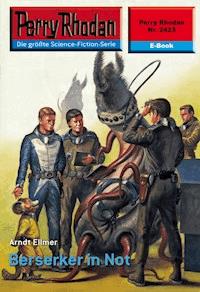 Perry Rhodan 2423: Berserker in Not - Arndt Ellmer - ebook