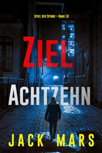 Ziel Achtzehn (Spiel der Spione – Band 18) - Jack Mars - ebook