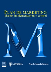 Plan de marketing: diseño, implementación y control - Ricardo Hoyos Ballesteros - ebook