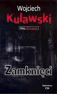 Zamknięci - Kulawski Wojciech - książka
