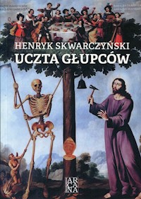 Uczta głupców - Henryk Skwarczyński - książka