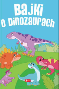 Bajki o dinozaurach - Iwona Czarkowska - książka