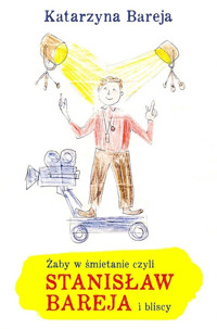 Żaby w śmietanie czyli Stanisław Bareja i bliscy - Bareja Katarzyna - ebook + audiobook + książka