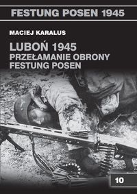 Luboń 1945 Przełamanie obrony Festung Posen - Karalus Maciej - książka
