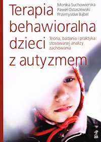 Terapia behawioralna dzieci z autyzmem - Suchowierska Monika, Ostaewski Paweł, Bąbel P. - książka