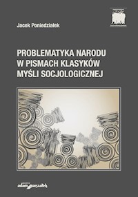 Problematyka narodu w pismach klasyków myśli socjologicznej - Jacek Poniedziałek - książka