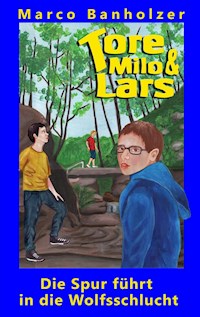 Tore, Milo & Lars - Die Spur führt in die Wolfsschlucht - Marco Banholzer - ebook