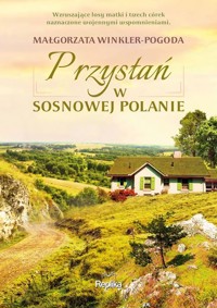 Przystań w Sosnowej Polanie - Małgorzata Winkler-Pogoda - ebook + książka