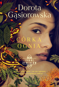 Córka ognia. Seria CÓRKI ŻYWIOŁÓW - Dorota Gąsiorowska - ebook