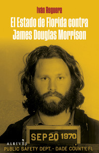 El estado de Florida contra James Douglas Morrison - Iván Reguera - ebook