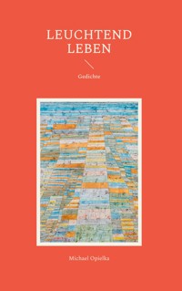 Leuchtend leben - Michael Opielka - ebook
