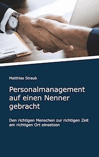 Personalmanagement auf einen Nenner gebracht - Matthias Straub - ebook