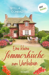 Eine kleine Sommerküche zum Verlieben - oder: Die Glücksköchin - Stella Conrad - ebook