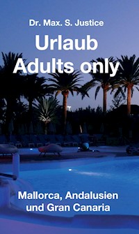 Urlaub Adults only - Dr. Max. S. Justice - ebook